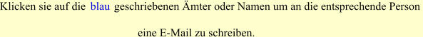 Klicken sie auf die      blau   geschriebenen mter oder Namen um an die entsprechende Person  eine E-Mail zu schreiben.